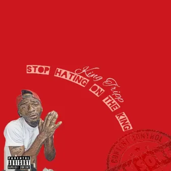 Hating on the king by King Tripp