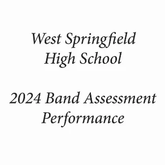 West Springfield High School 2024 Band Assessment Performance (Live) by West Springfield High School Symphonic Band