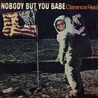 Nobody But You Babe by Clarence Reid