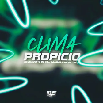 Clima Propicio by MC Neguinho M7