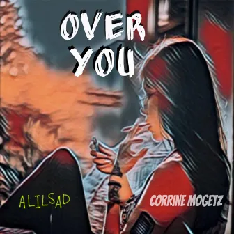 Over You by Corrine Mogetz