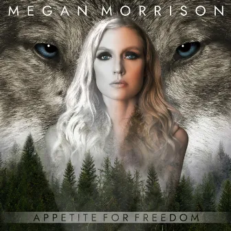 Appetite for Freedom by Megan Morrison