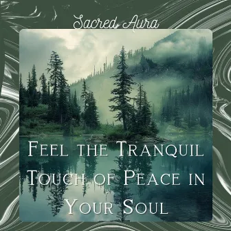 Feel the Tranquil Touch of Peace in Your Soul by Sacred Aura