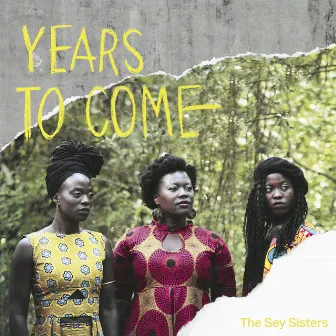 Years to Come by The Sey Sisters