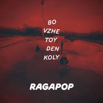 Bo Vzhe Toy Den Koly by Ragapop