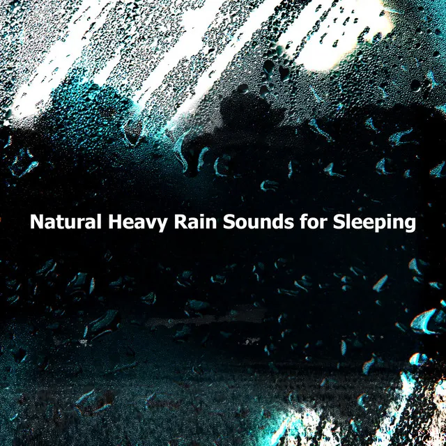 Natural Heavy Rain Sounds for Sleeping