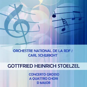 Orchestre National de la RDF / Carl Schuricht play: Gottfried Heinrich Stoelzel: Concerto grosso a quattro chori D Major by Gottfried Heinrich Stoelzel