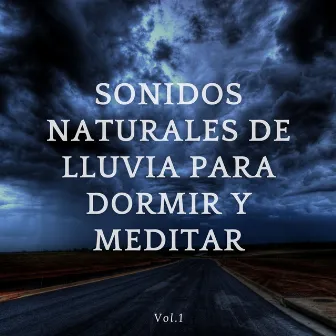 Sonidos Naturales De Lluvia Para Dormir Y Relajarse Vol. 1 by Música para el sueño absoluto