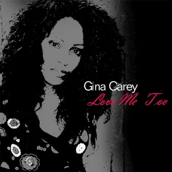 Love Me Too by Gina Carey