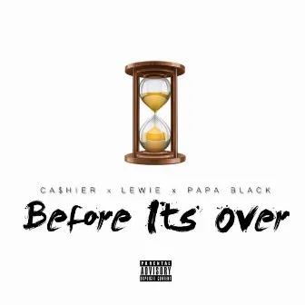 Before It's Over by Ca$hier