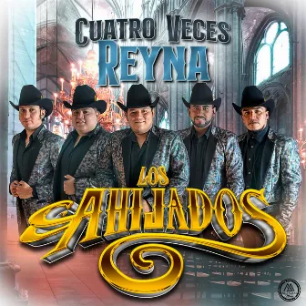 Cuatro Veces Reyna by Los Ahijados