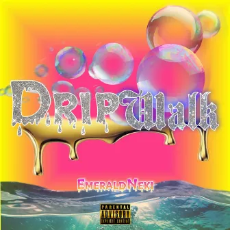 Drip Walk by Emerald Neki