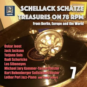 Schellack Schätze: Treasures on 78 RPM from Berlin, Europe and the World, Vol. 7 by Oskar Joost