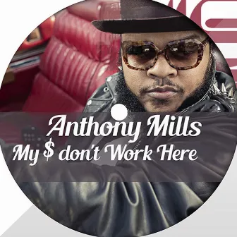 My $ Don't Work Here (Radio Mix) by Anthony Mills