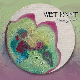 Healing Rain by WET PAINT