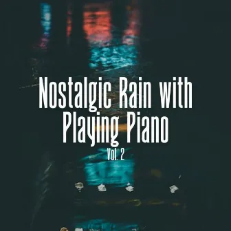 Nostalgic Rain with Playing Piano Vol. 2 by Tranquility Piano