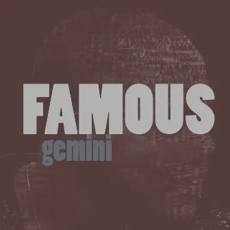 Famous by Gemini