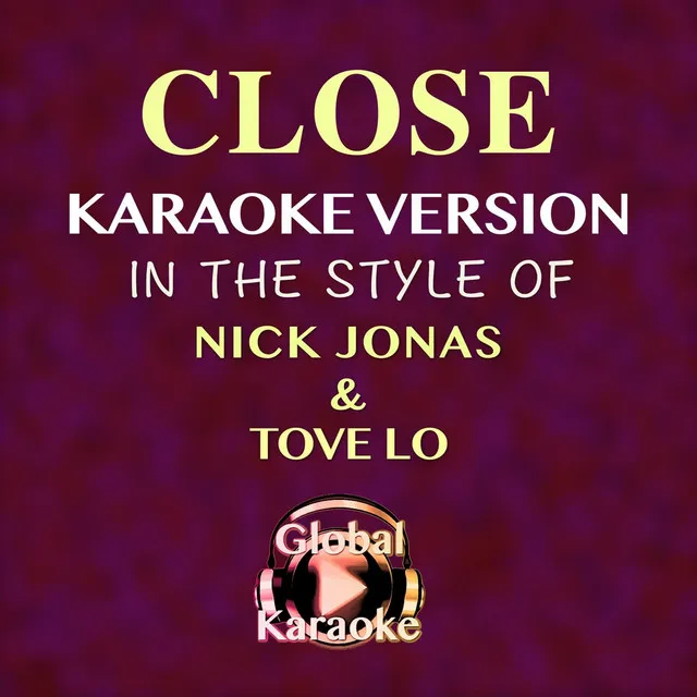 Close (In the Style of Nick Jonas & Tove Lo) [Karaoke Version]