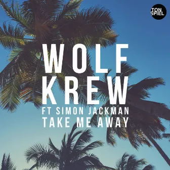 Take Me Away by Wolf Krew