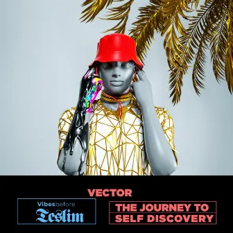 VIBES BEFORE TESLIM: The Journey To Self Discovery by Vector