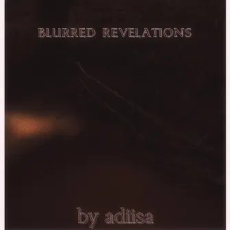 Blurred Revelatiions by Adiisa