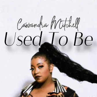 Used to Be by Cassandra Mitchell