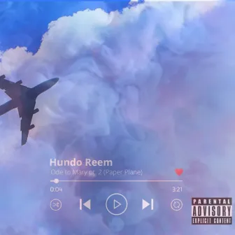 Ode To Mary Pt.2 (paper Plane) by HUNDO REEM