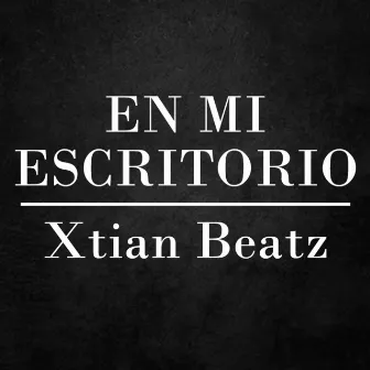 En Mi Escritorio by Xtian Beatz