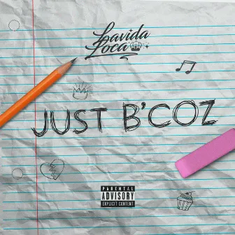 Just B'Coz by Lavida Loca