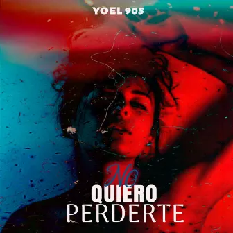 No Quiero Perderte by Yoel 905