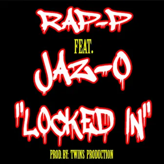 Locked In (feat. Jaz-O) - SIngle by Rap-P