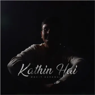 Kathin Hai by Mohit Agrawal