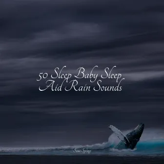 50 Sleep Baby Sleep Aid Rain Sounds by Egyptian Meditation Temple