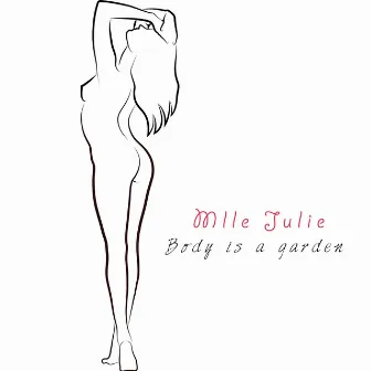 Body Is a Garden by Mlle Julie