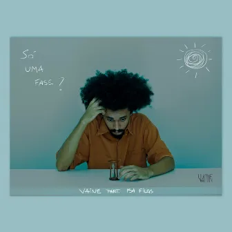 Só uma Fase? by Vaine