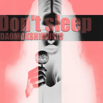 Don't Sleep by Dao Mokshi Music