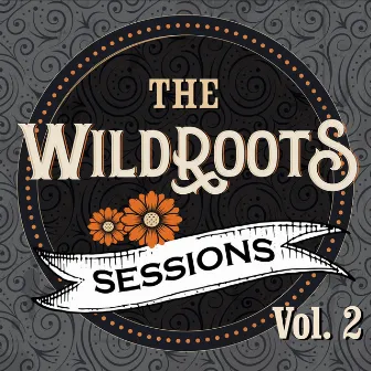 Wildroots Sessions, Vol. 2 by The Wildroots