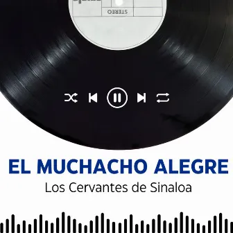 El Muchacho Alegre by Los Cervantes de Sinaloa