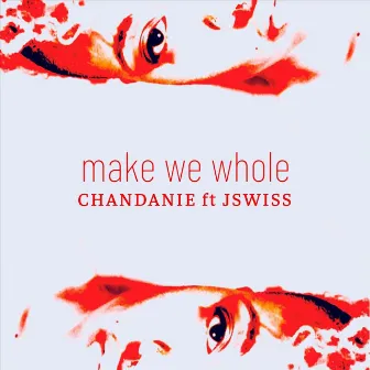 Make We Whole by Chandanie