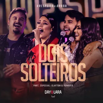 Dois Solteiros (Ao Vivo) by Day e Lara