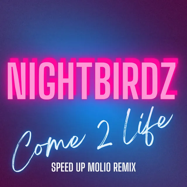 Come 2 Life (Speed Up Molio Remix)