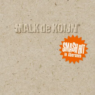 Smash Hit In Aberdeen (Remastered) by Malk De Koijn