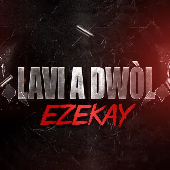 Lavi A Dwòl by Ezekay