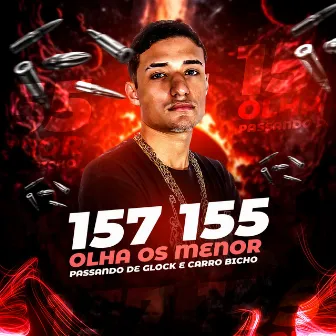 157 155 / Olha os Menor Passando de Glock e Carro Bicho by DJ Lafon Do Md