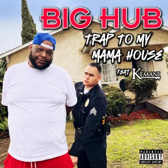 Trap to My Mama House by Big Hub