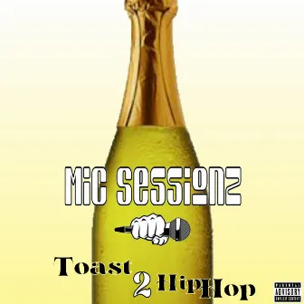 Toast 2 Hip Hop by Mic Sessionz