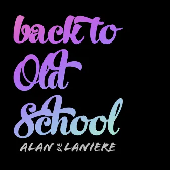 Back To Old School by Alan de Laniere