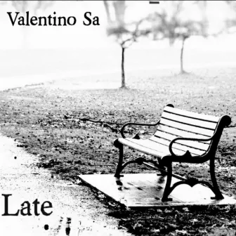 Late by Valentino Sa