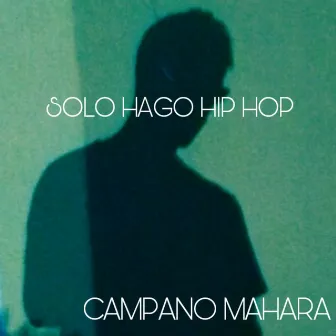 Solo Hago Hip Hop by Campano Mahara