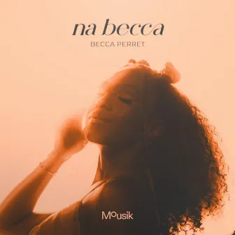 Na Becca by Becca Perret